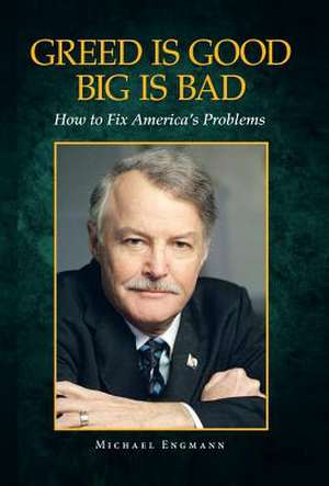 Greed Is Good Big Is Bad de Michael Engmann