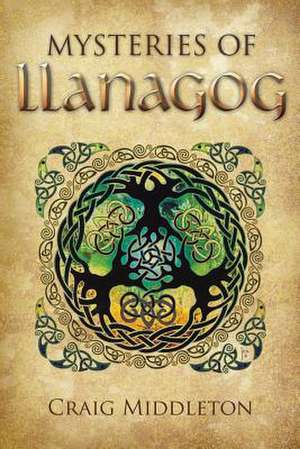 Mysteries of Llanagog de Craig Middleton