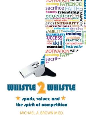 Whistle 2 Whistle de Michael A. Brown M. Ed