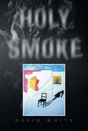 Holy Smoke de David White