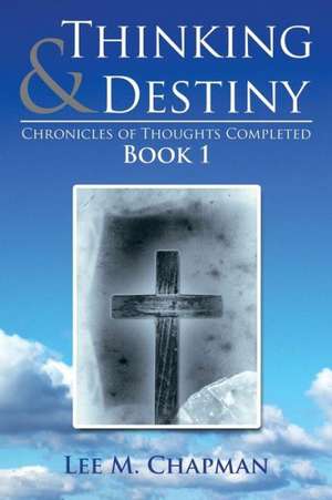 Thinking & Destiny de Lee M. Chapman