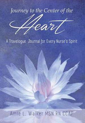 Journey to the Center of the Heart de Amie Walker