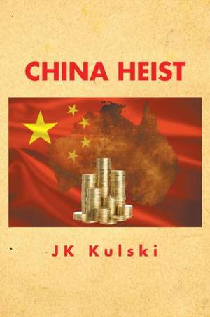 China Heist de Jk Kulski