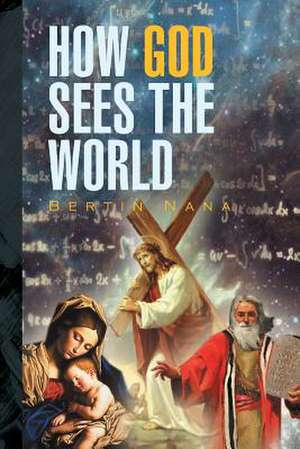 How God Sees the World de Bertin Nana