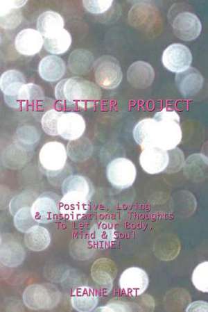 The Glitter Project de Leanne Hart