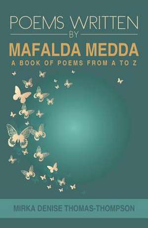 POEMS WRITTEN BY MAFALDA MEDDA de Mirka Denise Thomas-Thompson