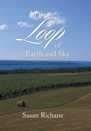 In the Loop of Earth and Sky de Susan Richane