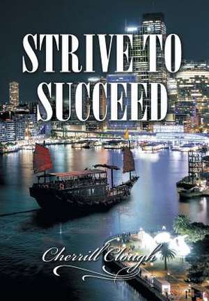 Strive to Succeed de Cherrill Clough