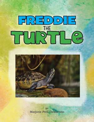 Freddie the Turtle de Marjorie Prell Demartino