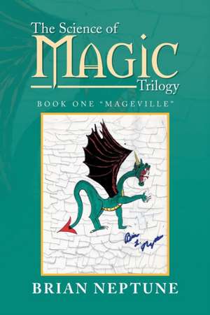 The Science of Magic Trilogy de Brian Neptune