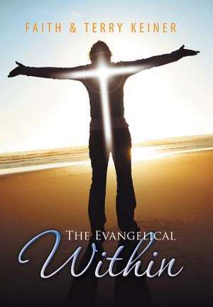 The Evangelical Within de Faith &. Terry Keiner