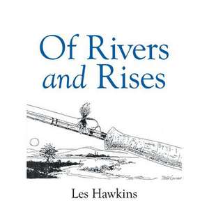 Of Rivers and Rises de Les Hawkins