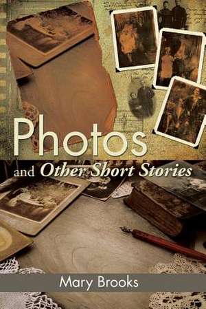 Photos and Other Short Stories de Mary Brooks