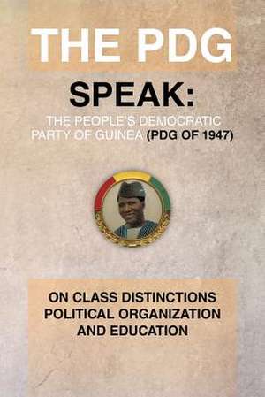 The Pdg (of 1947) (Parti Democratique de Guinea) Speak de Julius G. Mcallister