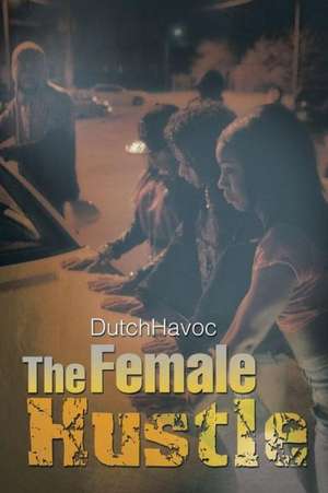 The Female Hustle de Dutchhavoc