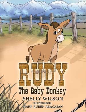 Rudy the Baby Donkey de Shelly Wilson