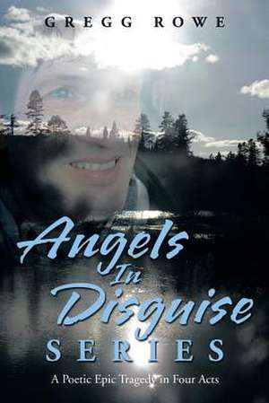 Angels in Disguise Series de Gregg Rowe