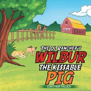 The Ol Rancher's Wilbur the Kissable Pig de The Ol Rancher