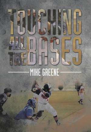 Touching All the Bases de Mike Greene