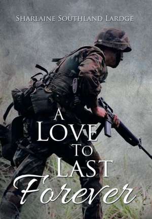 A Love to Last Forever de Sharlaine Southland Lardge