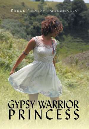 Gypsy Warrior Princess de Reece Happy Gesumaria