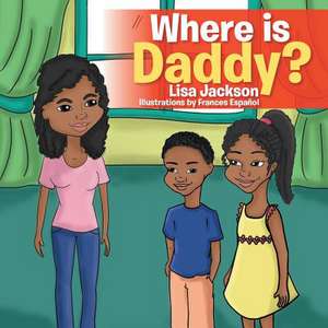 Where Is Daddy? de Lisa Jackson