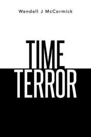 Time Terror de Wendell J. McCormick