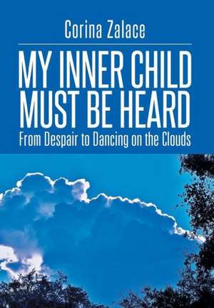 My Inner Child Must Be Heard de Corina Zalace