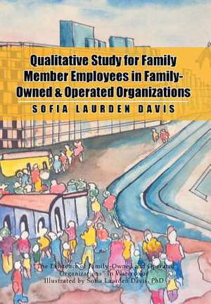 Qualitative Study for Family Member Employees in Family-Owned & Operated Organizations de Sofia Laurden Davis