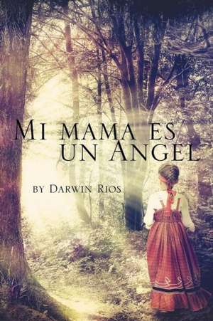 Mi mama es un Angel de Darwin Rios