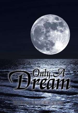 Only a Dream de Don T. Resio