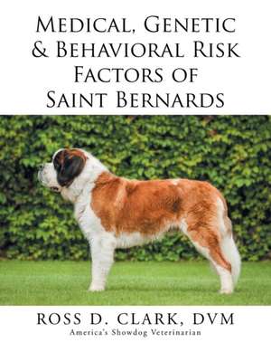 Medical, Genetic & Behavioral Risk Factors of Saint Bernards de Ross Clark