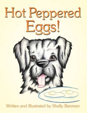 Hot Peppered Eggs! de Shelly Banman