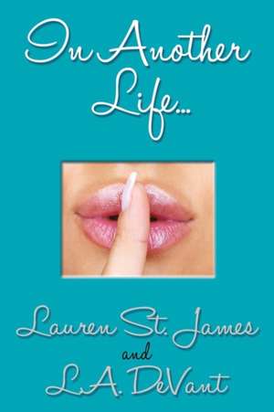 IN ANOTHER LIFE... de Lauren St. James