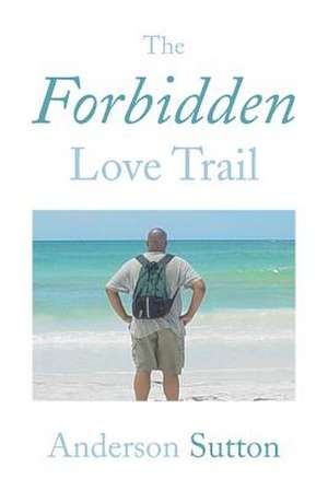 The Forbidden Love Trail de Anderson Sutton