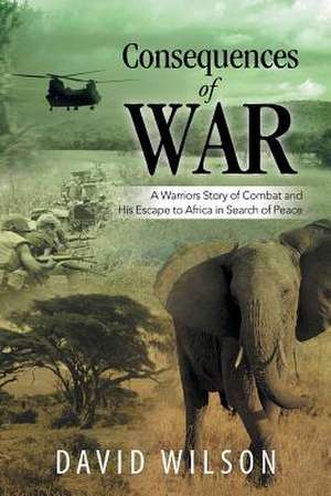 Consequences of War de David Wilson