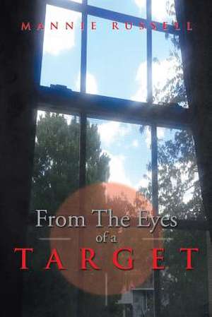 From the Eyes of a Target de Mannie Russell