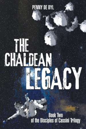 The Chaldean Legacy de Penny De Byl