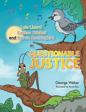 Lyle Lizard, Carlton Cricket and Marvin Mockingbird in Questionable Justice de George Weber