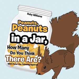 Peanuts, Peanuts in a Jar, How Many Do You Think There Are? de Ruby Williams