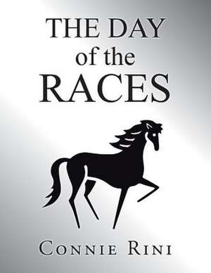 The Day of the Races de Connie Rini