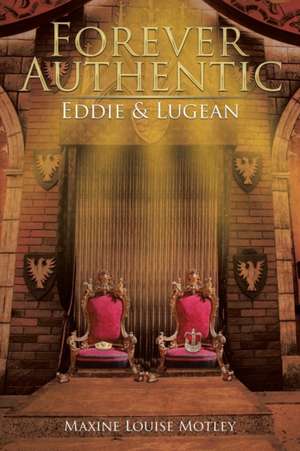 Forever Authentic de Maxine Louise Motley