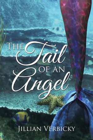 The Tail of an Angel de Jillian Verbicky