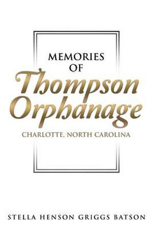 Memories of Thompson Orphanage de Stella Henson Griggs Batson