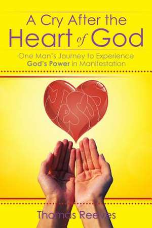 A Cry After the Heart of God de Thomas Reeves