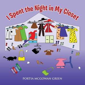 I Spent the Night in My Closet de Portia McGowan Green