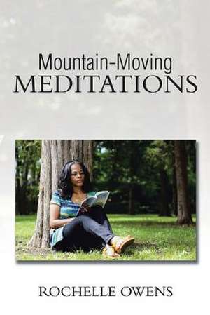 Mountain-Moving Meditations de Rochelle Owens