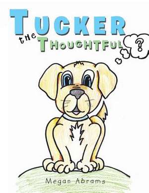 Tucker the Thoughtful de Megan Abrams