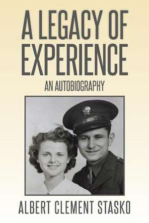 A Legacy of Experience de Albert Clement Stasko