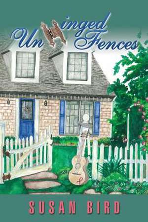 Unhinged Fences de Susan Bird